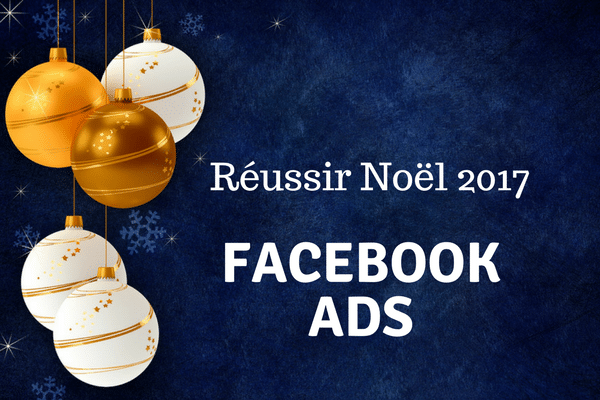 reussirnoel2017facebookads